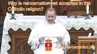 Why is Reincarnation not accepted in the Catholic religion? What is Deja Vu?