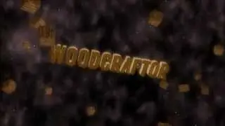 WoodCraftor intro //////////////////by Elintroz