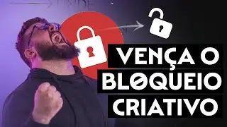 APRENDA A VENCER O BLOQUEIO CRIATIVO E CONTINUE PRODUZINDO SEM DIMINUIR O RITMO!