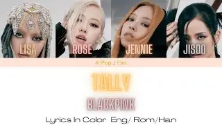 BLACKPINK -Tally (Color Coded Lyrics Eng/ Rom/Han)