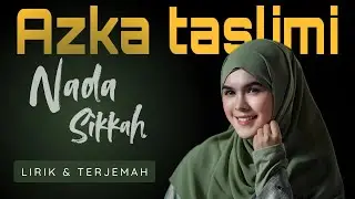 AZKA TASLIMI - NADA SIKKAH (vidio lirik & terjemah)