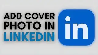 How to Add a LinkedIn Cover Photo (2025 Full Guide)