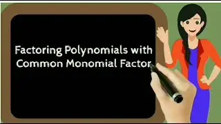 Grade 8 Mathematics : Factoring Polynomials by Common Monomial Factor
