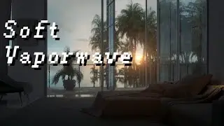L i m i n a l  R e s o r t // Soft And Relaxing Vaporwave Mix