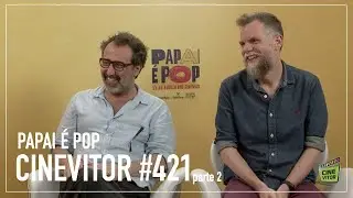 CINEVITOR_421, parte 2: Entrevista com Caito Ortiz e Marcos Piangers | Papai é Pop