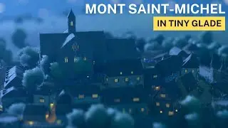 Mont Saint Michel in Tiny Glade (First Person Tour)