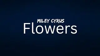 Flowers - Miley Cyrus (Lyrics)