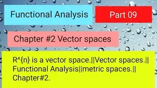 Vector spaces, Prove that R^{n} is a vector space. Metric spaces, functionalanalysis, Maths.