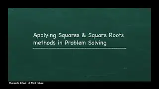 Applications of Squares and Square Roots in Real World Problem Solving