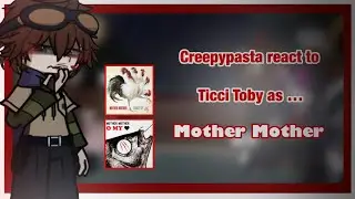 Creepypasta react to Ticci Toby as Mother Mother | 2X Speed | Halloween special | part 1/1 | 