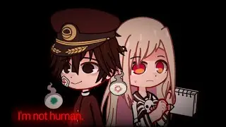 I'm not human // Tbhk x Gacha