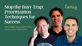Stop the Busy Trap: Prioritize for Impact | Insights from Jim Kwik, Brendon Burchard & Randy Pausch