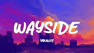 YOUWIN - Wayside (Lyrics)