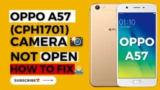 How to fix oppo a57 camera 📸not working🤷‍♂️🤦‍♂️ | oppo a57 (CPH1701) camera 📸not open 🤷‍♂️🤦‍♂️