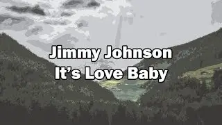 It's Love Baby - Jimmy Johnson