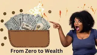 how to create from zero to wealth|how to get rich|wealth building