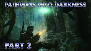 Pathways Into Darkness Part 2