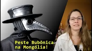 Peste Negra / Peste Bubônica na Mongólia, e agora? #68
