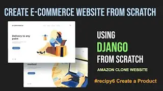 #recipy6 Amazon Clone Website From Scratch Using Django | Django E-commerce Website | AIOC
