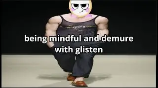 mindful and demure glisten