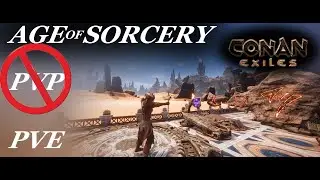 CONAN EXILES 3.0 AGE Of SORCERY PVP or PVE