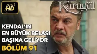 Karagül 91. Bölüm (Full HD Tek Parça)Kendal'ın En Büyük Belası Başına Geliyor