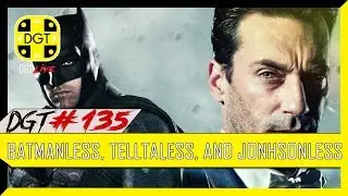 Batmanless, TellTaless, and Jonhsonless (DGT #135)