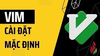 Thích học VIM: Cài đặt mặc đinh