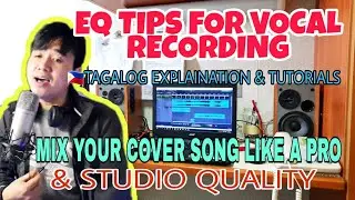 HOW TO EQ YOUR VOCAL RECORDING_MIX YOUR COVER SONG LIKE A PRO AND STUDIO QUALITY-TAGALOG