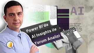Power BI ile Yapay Zekâya Dayalı Metin Analitiği Uygulaması