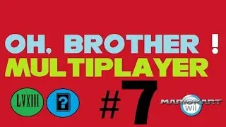 Oh, Brother! Multiplayer #7 - Mario Kart Wii: Nor is there We