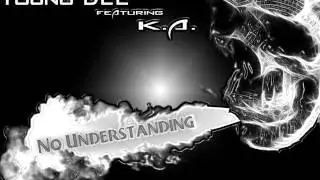 Young Dee- No Understanding feat. K.A.