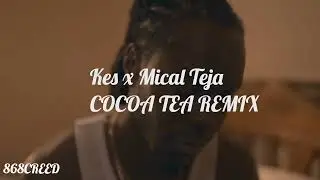 Kes x Mical Teja - Cocoa Tea (Runaway) (MIX)