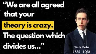 A collection of quotes from physicist and philosopher Niels Bohr.