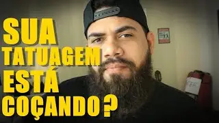 POR QUE A TATUAGEM COÇA?