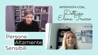 Consigli per Persone Altamente Sensibili: ne parliamo con la Dott.ssa Elena Trucco