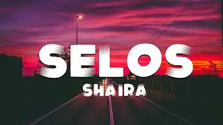 Selos - Shaira (Official Lyric Video)