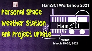 HamSCI 2021: Overview of the Personal Space Weather Station and Project Update
