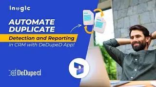 Automate Duplicate Detection and Reporting in CRM with DeDupeD App!
