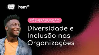 [hsmU] Conheça a PÓS-GRADUAÇÃO em DIVERSIDADE E INCLUSÃO NAS ORGANIZAÇÕES