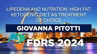 FDRS 2024 - Lipedema and Nutrition: High Fat Ketogenic Diet as Treatment of Choice