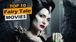 Top 10 Fairy Tale Movies in 21st Century