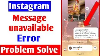 Instagram Message unavailable error problem |this content may have been deleted by its owner error