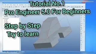 Pro Engineer for Beginners/ tutorial no.1 /Basics commands.....