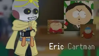 sans au react to South Park [rus/eng]•|Eric Cartman|•1.4/5