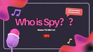 Who is Spy？ EP8 Glass vs Mirror