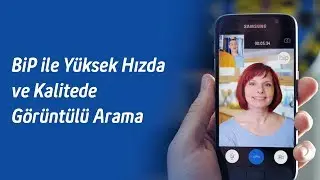 BİP ile Yüksek Hızda ve Kalitede Görüntülü Arama
