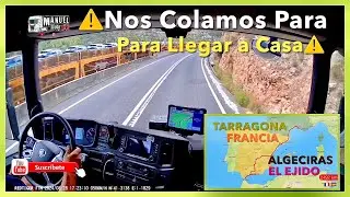 #429 Viaje desde Tarragona, Francia, Algeciras y el Ejido, me cuelo para poder llegar a casa.