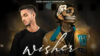 WISHES - Talha Anjum x Talwiinder | Prod. By Ether