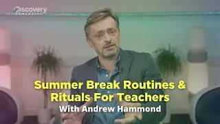 Summer Break Routines And Rituals For Teachers With Andrew Hammond